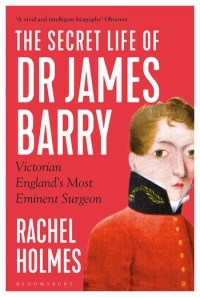 Рэйчел Холмс - The Secret Life of Dr James Barry