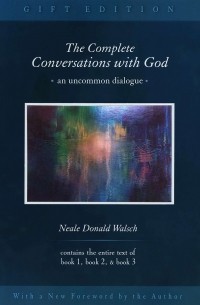 Нил Доналд Уолш - Conversations with God Omnibus : Books 1, 2 and 3