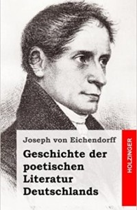 Йозеф фон Эйхендорф - Geschichte der poetischen Literatur Deutschlands