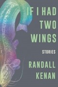 Рандалл Кенан - If I Had Two Wings
