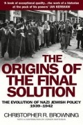 Кристофер Браунинг - The origins of the final solution