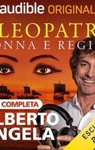 Alberto Angela - Cleopatra, donna e regina. Serie Completa: Cleopatra, donna e regina 1-12