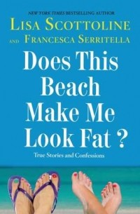 Франческа Серрителла - Does This Beach Make Me Look Fat?