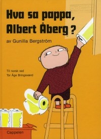 Гунилла Бергстрём - Hva sa pappa, Albert Åberg