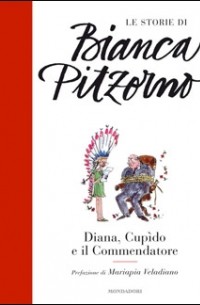 Бьянка Питцорно - Diana, Cupido e il commendatore