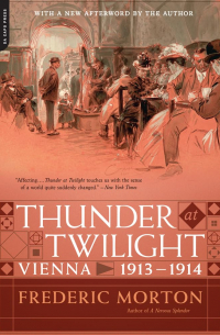 Фредерик Мортон - Thunder at Twilight: Vienna 1913/1914