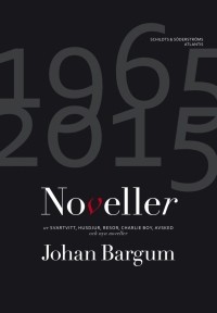 Johan Bargum - Noveller 1965–2015