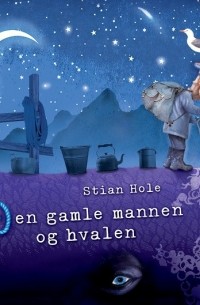 Stian Hole - Den gamle mannen og hvalen