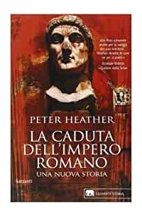 Peter Heather - La caduta dell'impero romano. Una nuova storia