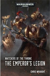 Watchers of the Throne: The Emperor's Legion