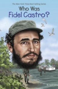 Sarah Fabiny - Who Was Fidel Castro?