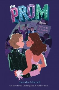 The Prom: A Novel Based on the Hit Broadway Musical