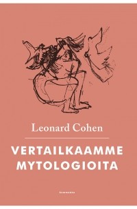 Leonard Cohen - Vertailkaamme mytologioita