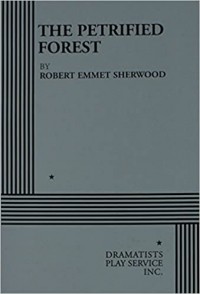 Роберт Шервуд - The Petrified Forest: A Play in Three Acts