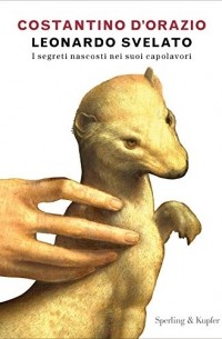 Leonardo svelato: Gli enigmi nascosti nei suoi capolavori