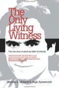  - The Only Living Witness: The True Story of Serial Sex Killer Ted Bundy