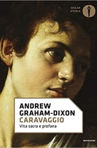 Эндрю Грэм-Диксон - Caravaggio. Vita sacra e profana