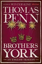 Томас Пенн - The Brothers York: An English Tragedy
