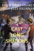 Кассандра Клэр, Сара Риз Бреннан  - Cast Long Shadows