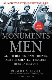  - The Monuments Men: Allied Heroes, Nazi Thieves, and the Greatest Treasure Hunt in History