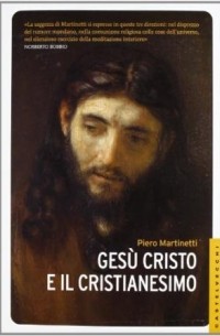 Piero Martinetti - Gesù Cristo e il cristianesimo
