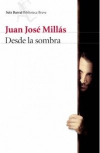 Хуан Хосе Мильяс - Desde la sombra