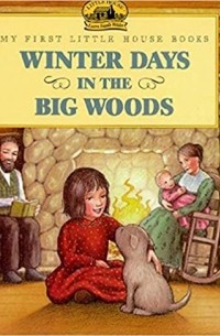 Лора Инглз Уайлдер - Winter Days in the Big Woods