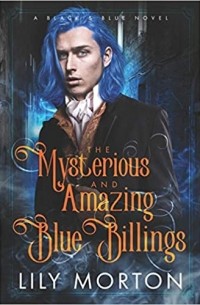 Lily Morton - The Mysterious and Amazing Blue Billings (A Black and Blue Novel)