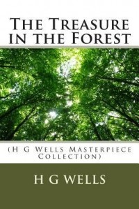 Герберт Уэллс - The Treasure in the Forest