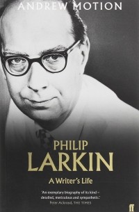 Philip Larkin. A Writer's Life