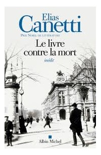 Elias Canetti - Le livre contre la mort