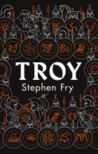 Stephen Fry - Troy: Our Greatest Story Retold
