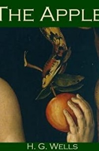 H. G. Wells - The Apple