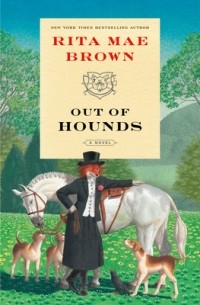 Rita Mae Brown - Out of Hounds