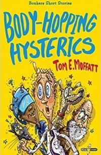Tom E. Moffat - Body-Hopping Hysterics