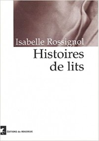 Isabelle Rossignol - Histoires de lits