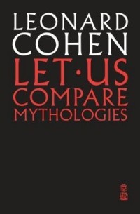 Leonard Cohen - Let Us Compare Mythologies