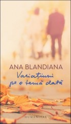 Ana Blandiana - Variațiuni pe o temă dată