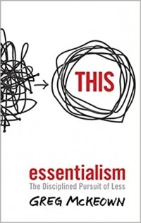Greg McKeown - Essentialism: The Disciplined Pursuit of Less