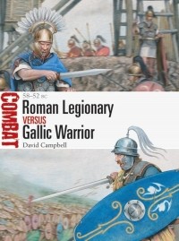 David Campbell - Roman Legionary vs Gallic Warrior: 58–52 BC