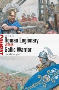 David Campbell - Roman Legionary vs Gallic Warrior: 58–52 BC