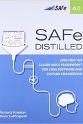  - SAFe 4.0 Distilled: Applying the Scaled Agile Framework for Lean Software and Systems Engineering