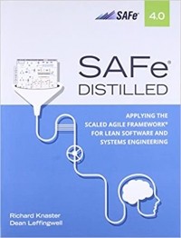  - SAFe 4.0 Distilled: Applying the Scaled Agile Framework for Lean Software and Systems Engineering
