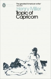 Генри Миллер - Tropic of Capricorn