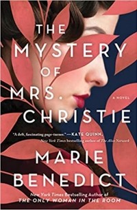Marie Benedict - The Mystery of Mrs. Christie