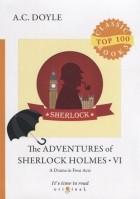 Артур Конан Дойл - The Adventures of Sherlock Holmes VI. A Drama in Four Acts