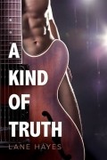 Лейн Хэйс - A Kind of Truth