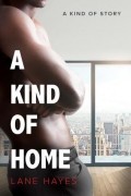 Лейн Хэйс - A Kind of Home
