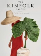 John Burns - The Kinfolk Garden. How to live with nature