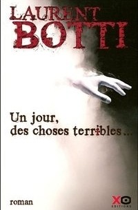Laurent Botti - Un jour des choses terribles